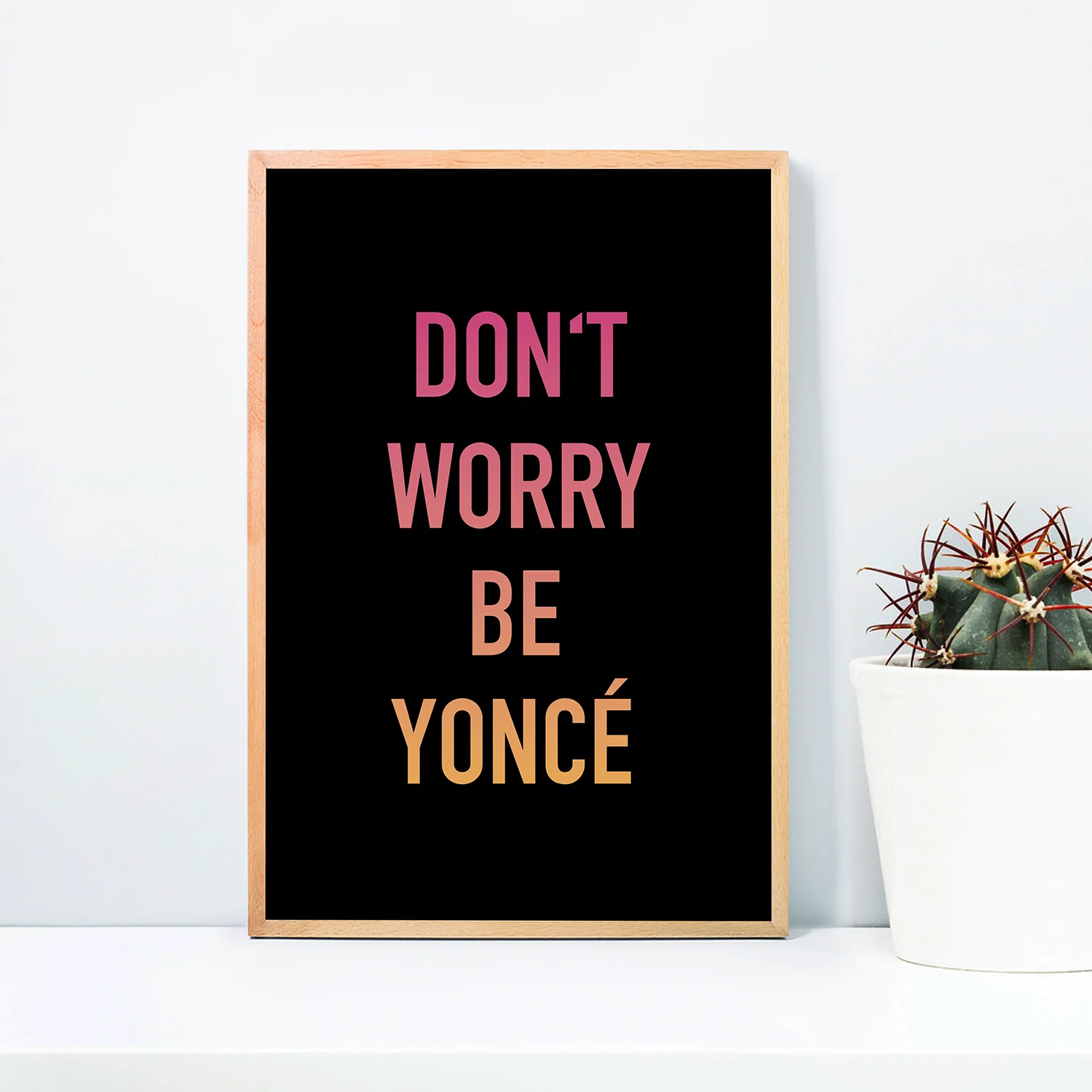 Don't Worry Be Yoncé Kunstdruck - Image 2