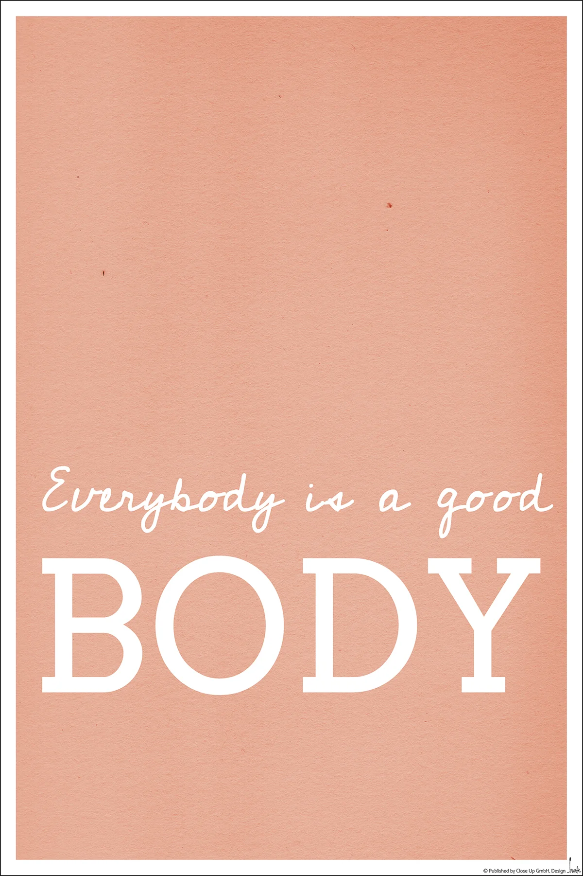 Everybody Is A Good Body Kunstdruck