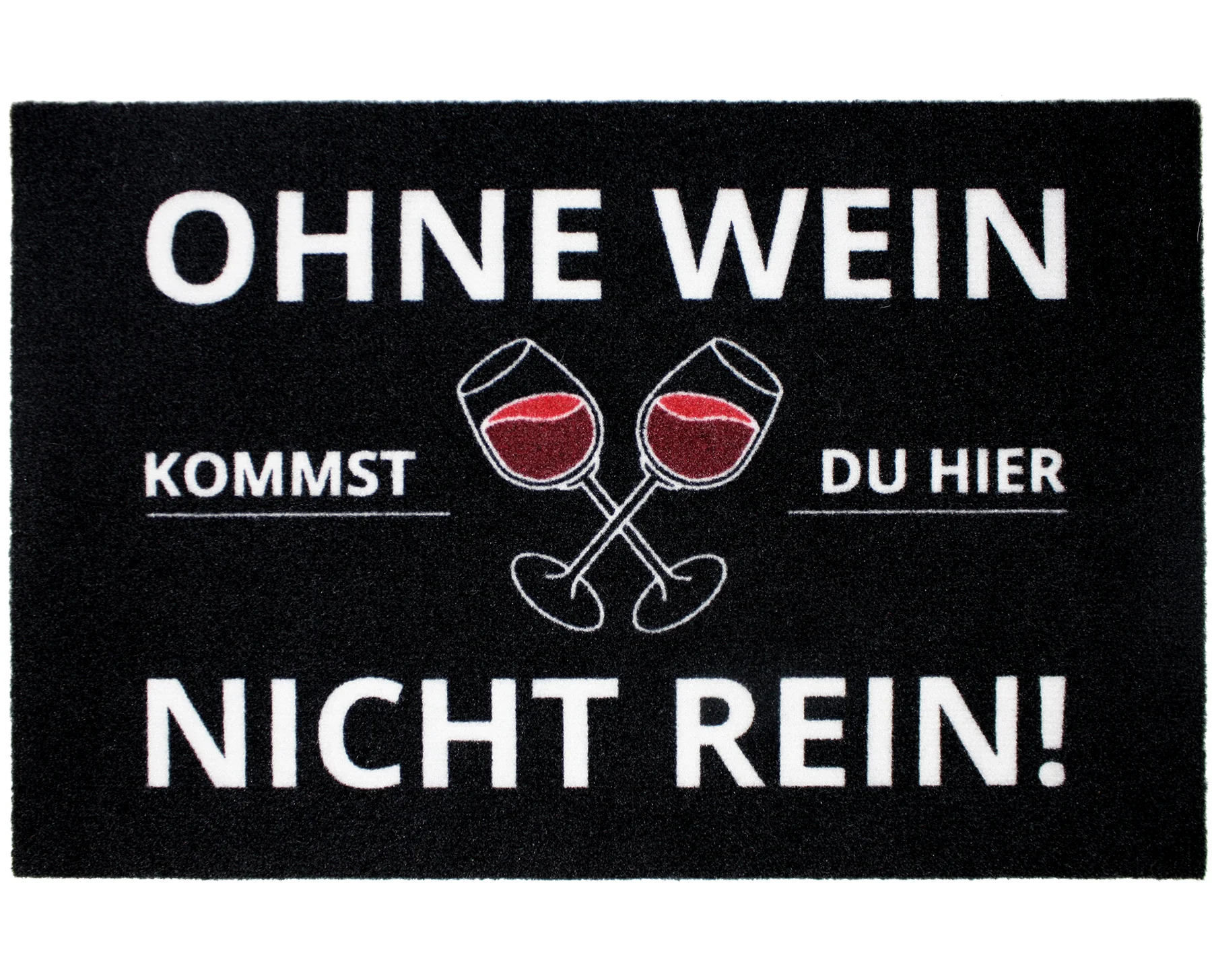 Ohne Wein kommst Du hier nicht rein Fußmatte